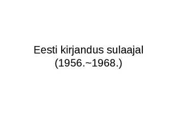 Eesti kirjandus sulaajal-1956-1968--powerpoint