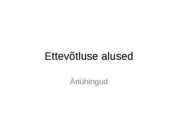 Ettevõtluse alused äriühingud