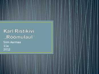 Karl Ristikivi- Rõõmulaul-teose tutvustus esitlus
