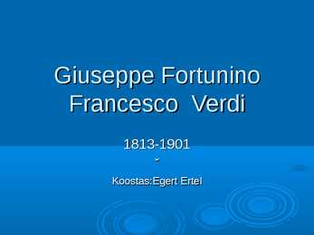 Giuseppe Fortunino Francesco Verdi 1813-1901 elulugu