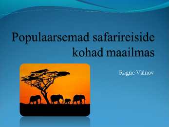 Populaarsemad safarireiside kohad maailmas - powerpoint