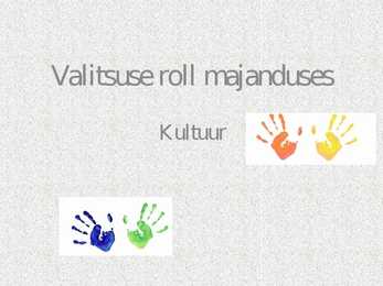 Valitsuse roll majanduses - kultuur