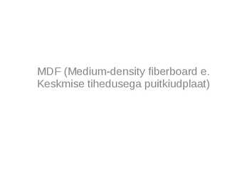 MDF-Medium-density fiberboard