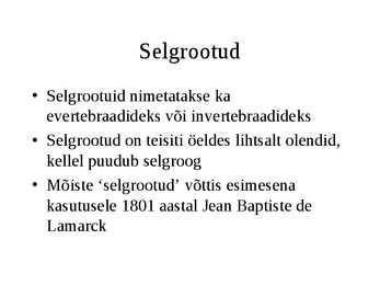Selgrootud #2
