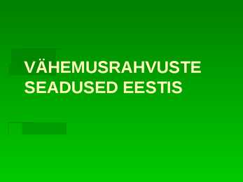 VÄHEMUSRAHVUSTE SEADUSED EESTIS