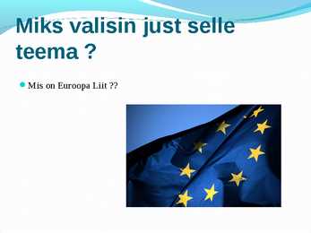 KUIDAS SAI VÕIMALIKUKS EUROOPA LIIT #2