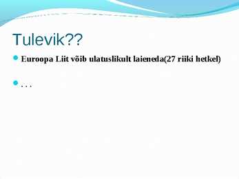 KUIDAS SAI VÕIMALIKUKS EUROOPA LIIT #17
