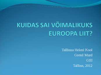 KUIDAS SAI VÕIMALIKUKS EUROOPA LIIT