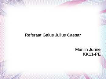 Referaat esitlusena-Julius Caesar