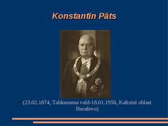 Konstantin Päts - Eesti Vabariigi esimene president