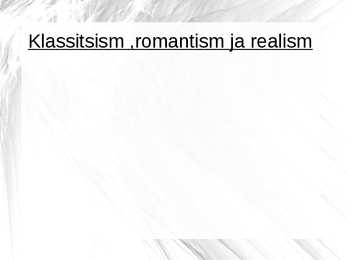 Klassitsism-romantism ja realism - kunstiajalugu