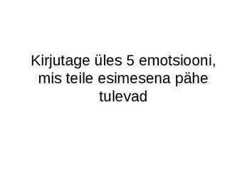 Emotsioonid ja emotsiooniteooriad #2