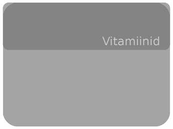 Vitamiinid-erinevad tüübid