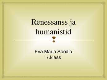 Renessanss ja humanistid esitlus