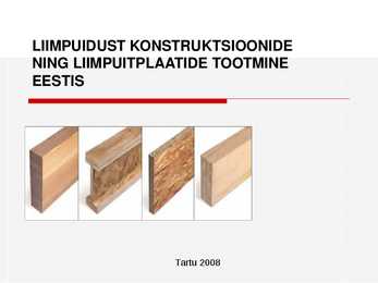 Liimpuidust konstruktsioonide ning liimpuitplaatide tootmine Eestis