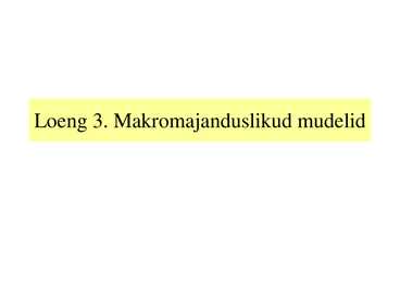 Loeng 3 - Makromajanduslikud mudelid