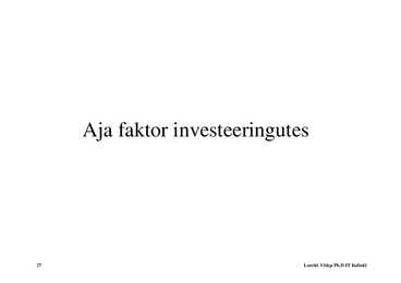 Loeng 6 - Investeeringud #27