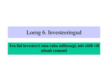 Loeng 6 - Investeeringud
