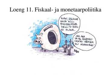 Loeng 11-- Fiskaal- ja monetaarpoliitika