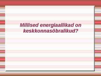 Millised energiaallikad on keskkonnasõbralikud