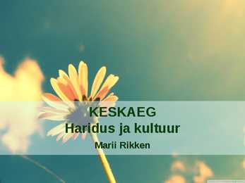 KESKAEG - haridus ja kultuur tol ajal