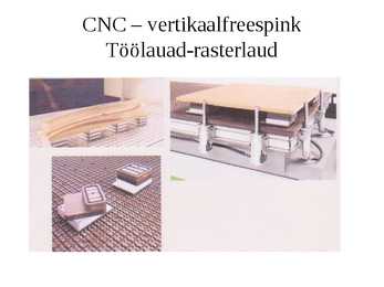 Puidutöötlemise tehnoloogia CNC pinkidel #30