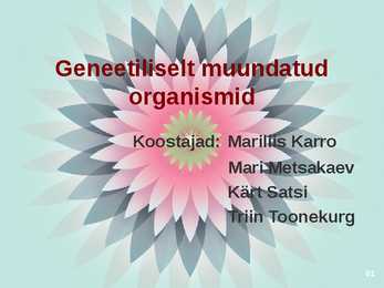 Geneetiliselt muundatud organismid ehk GMO