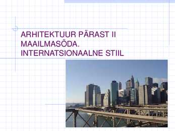 ARHITEKTUUR PÄAST II MAAILMASÕDA - INTERNATSIONAALNE STIIL
