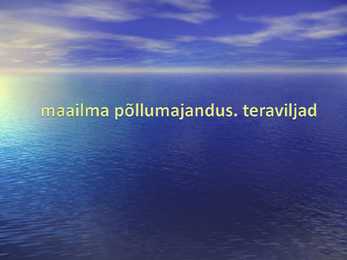 Maailma viljad - teravili