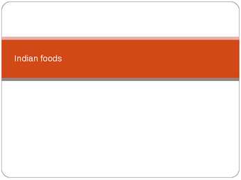 Indian foods- India toidud-ppt esitlus