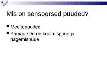 Sensoorsed puuded #2