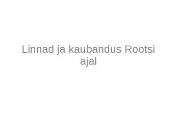 Linnad ja kaubandus Rootsi ajal