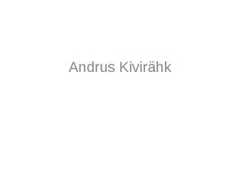 Andrus Kivirähk eluloo esitlus