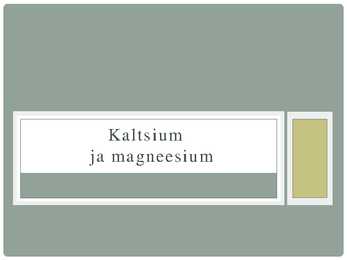 Kaltsium ja Magneesium Powerpoint