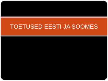 SOTSIAALTOETUSED EESTI JA SOOMES