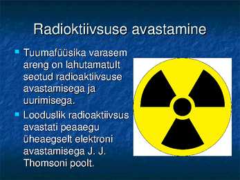 Radioaktiivsuse ja tuumade lõhustumise avastamine #2