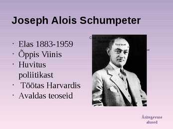 Ettevõtluse ajalugu-XX sajandi juhtivad uurijad Schumpeter-Getter Klaas #3