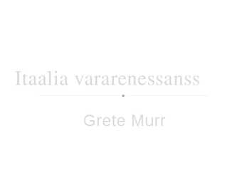 Itaalia vararenessansi tutvustus