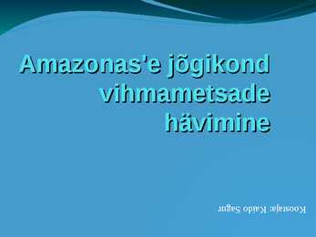 Amazonas e jõgikond vihmametsade hävimine