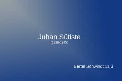 Juhan Sütiste elulugu ja looming