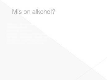 Alkohoolsed joogid ja mõju tervisele #3