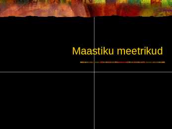 Maastiku meetrikud-ettekanne