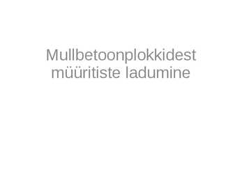 Mullbetoonplokk müüritiste ladumine