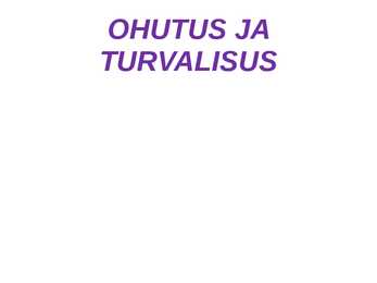 Ohutus ja turvalisus