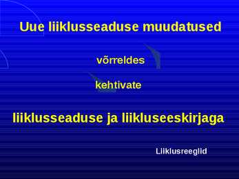 Uue LS muudatused liiklusreeglid 31 08 2010