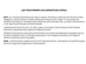JUHI TEGUTSEMINE LIIKLUSÕNNETUSE KORRAL #2