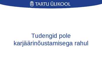 Karjäärinõustamine pole tudengite hulgas levinud #7