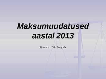 Maksumuudatused aastal 2013