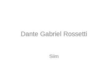 Dante Gabriel Rossetti