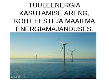 Tuuleenergia kasutamine-selle koht maailma ja Eesti majanduses